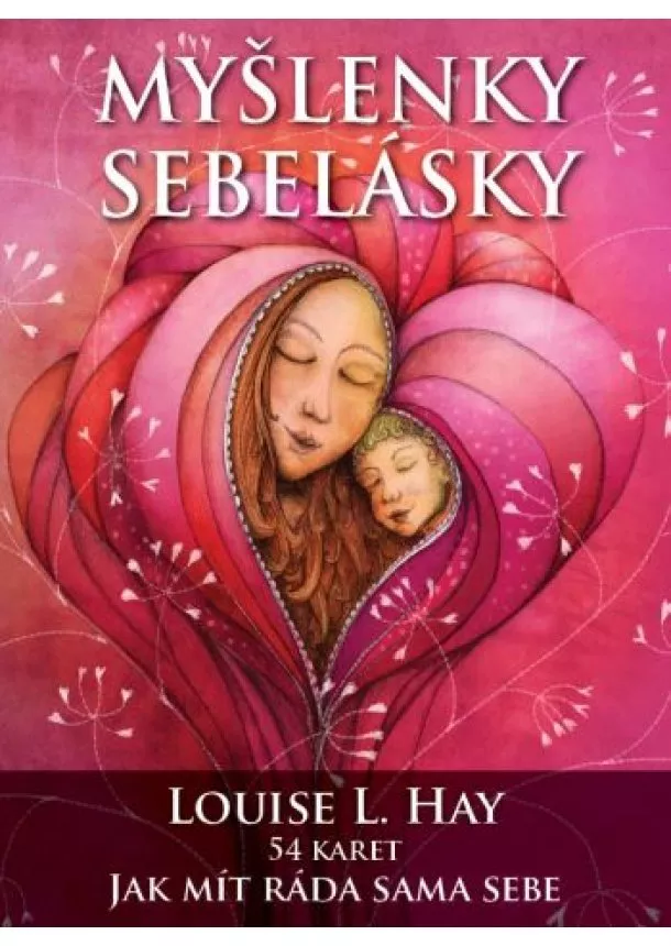 Louise L. Hay - Myšlenky sebelásky (53 karet) - Jak mít ráda sama sebe