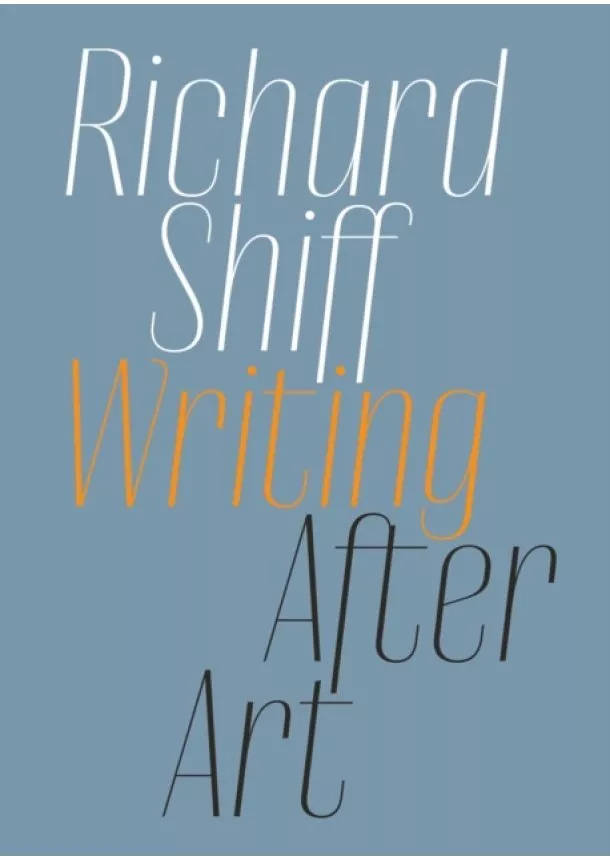 Richard Shiff - Writing after Art