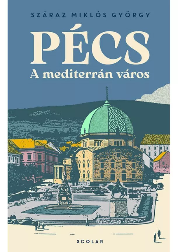 Száraz Miklós György - Pécs - A mediterrán város