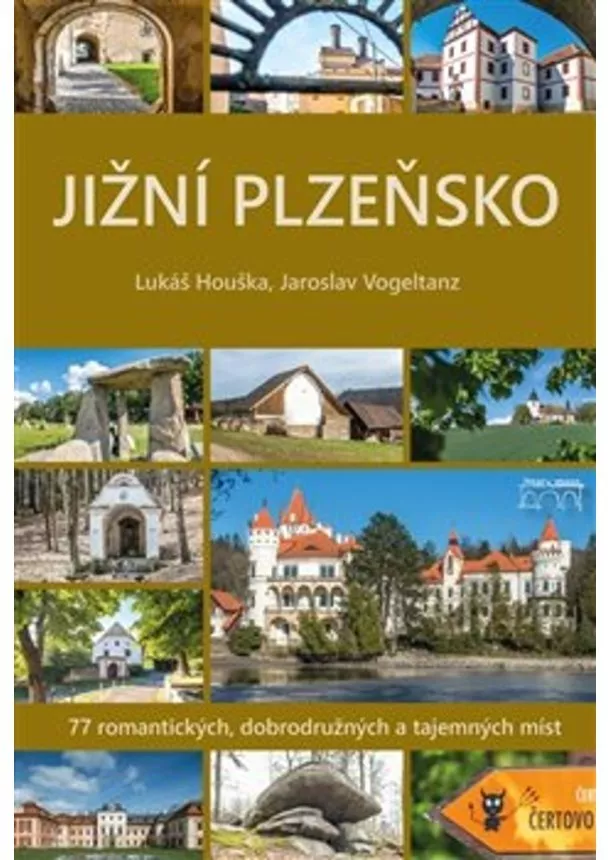 Lukáš Houška, Jaroslav Vogeltanz - Jižní Plzeňsko - 77 romantických, dobrodružných a tajemných míst