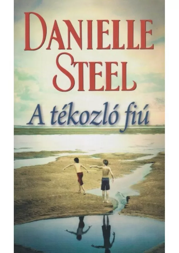 DANIELLE STEEL - A ​TÉKOZLÓ FIÚ