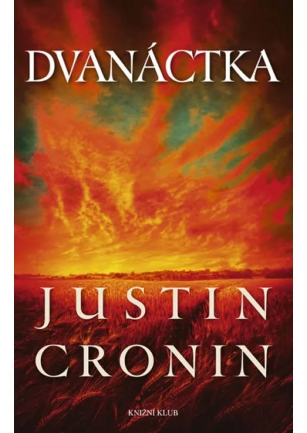 Justin Cronin - Dvanáctka