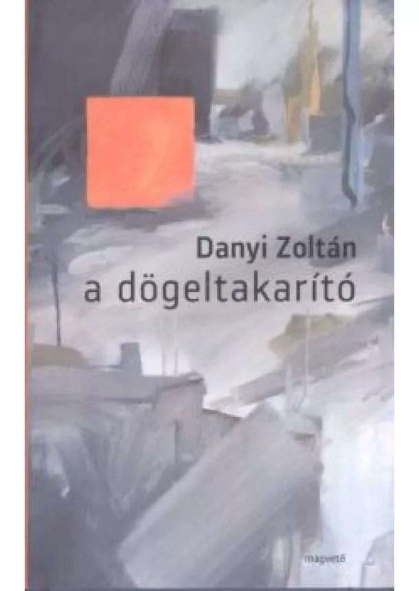 DANYI ZOLTÁN - A DÖGELTAKARÍTÓ