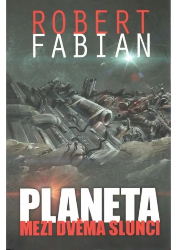 Robert Fabian - Planeta mezi dvěma slunci - 2.vydaní