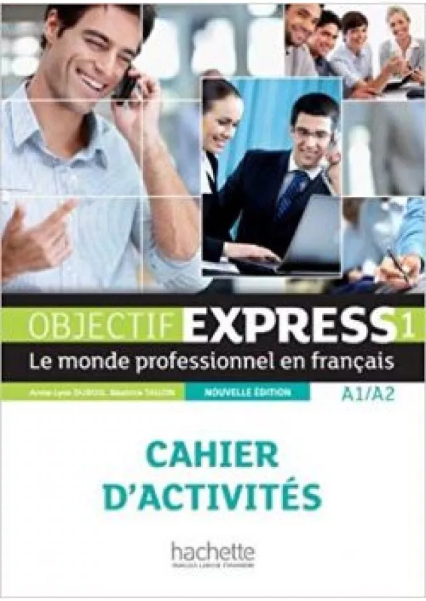 Beatrice Tauzin, Anne-Lyse Dubois - Objectif Express - Nouvelle Edition: Cahier D`Activites 1 (French Edition)