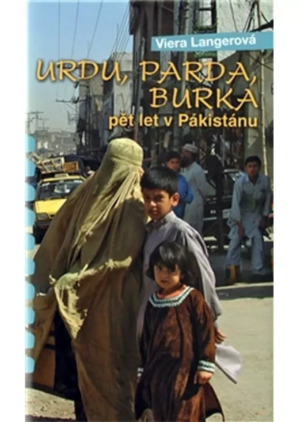 Viera Langerová - Urdu, parda, burka - pět let v Pakistánu