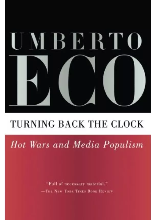 Umberto Eco - Turning Back the Clock: Hot Wars and Media Populism