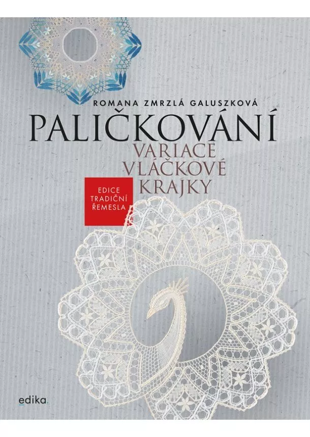 Romana Zmrzlá Galuszková - Paličkování. Variace vláčkové krajky