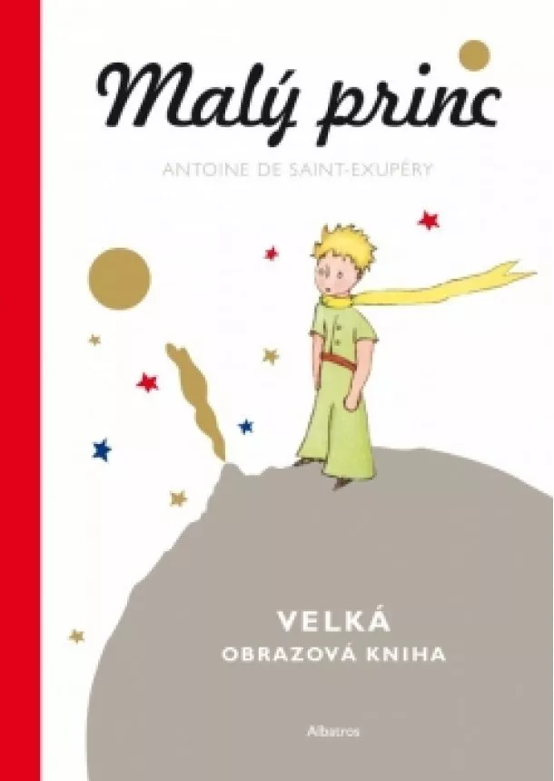 Antoine de Saint-Exupéry - Malý princ - Velká obrazová kniha