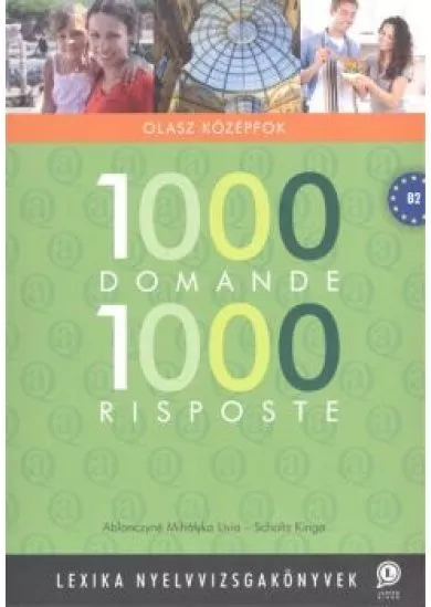 1000 DOMANDE 1000 RISPOSTE - OLASZ KÖZÉPFOK (B2)