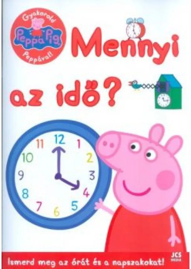 Foglalkoztató Könyv - PEPPA MALAC: MENNYI AZ IDŐ? /ISMERD MEG AZ ÓRÁT ÉS A NAPSZAKOKAT!