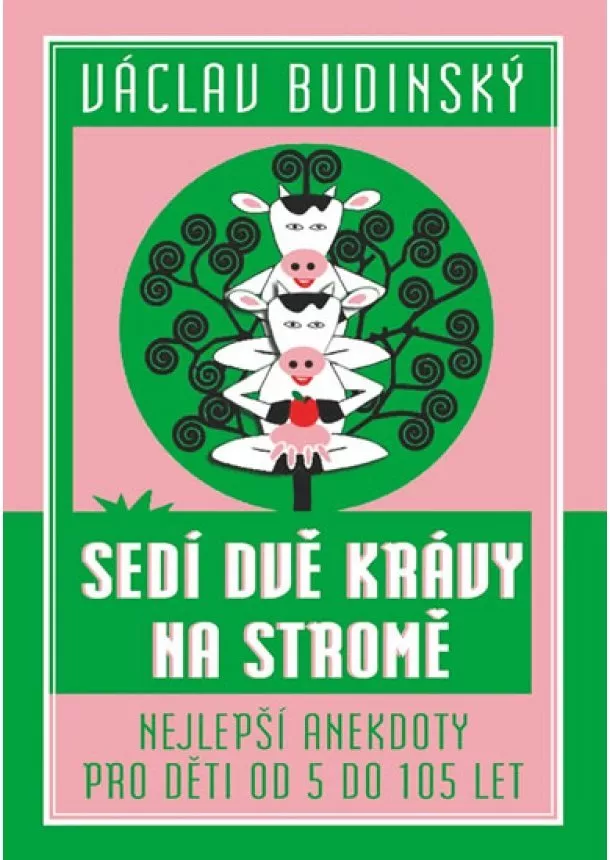 Budinský Václav - Sedí dvě krávy na stromě - Nejlepší anekdoty pro děti od 5 do 105 let