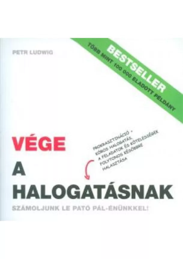 Petr Ludwig - Vége a halogatásnak /Számoljunk le Pató Pál-énünkkel!