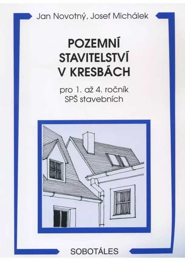 Jan Novotný, Josef Michálek - Pozemní stavitelství v kresbách - pro 1. až 4. ročník SPŠ stavebních