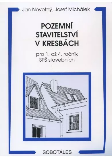 Pozemní stavitelství v kresbách - pro 1. až 4. ročník SPŠ stavebních