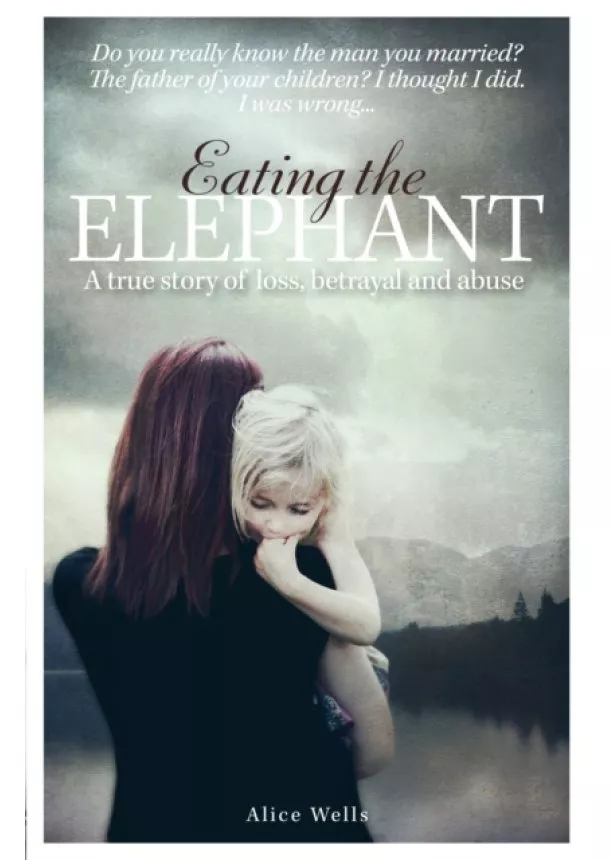 Alice Wells - Eating the Elephant