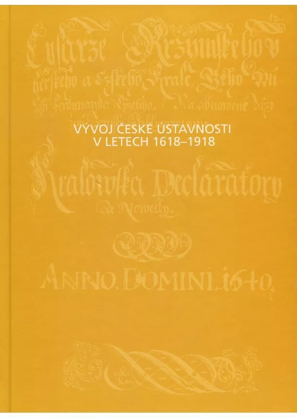 Karel Malý , Ladislav Soukup - Vývoj české ústavnosti v letech 1618 - 1918