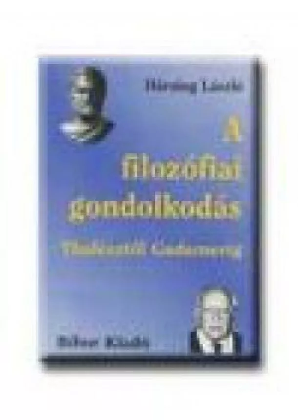 HÁRSING LÁSZLÓ - A FILOZÓFIAI GONDOLKODÁS THALÉSZTŐL GADAMERIG