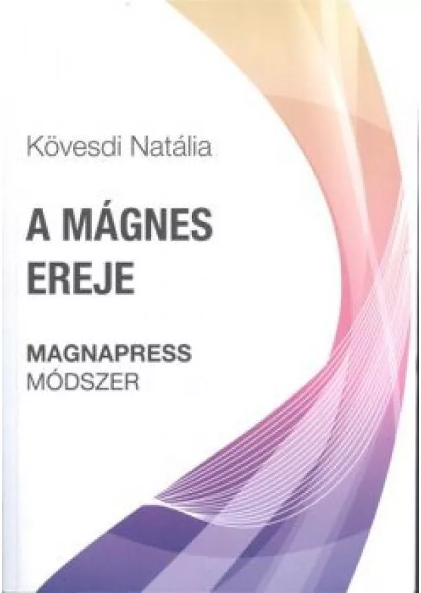 Kövesdi Natália - A MÁGNES EREJE /MAGNAPRESS MÓDSZER