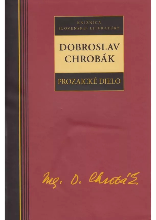 Dobroslav Chrobák - Dobroslav Chrobák - Prozaické dielo