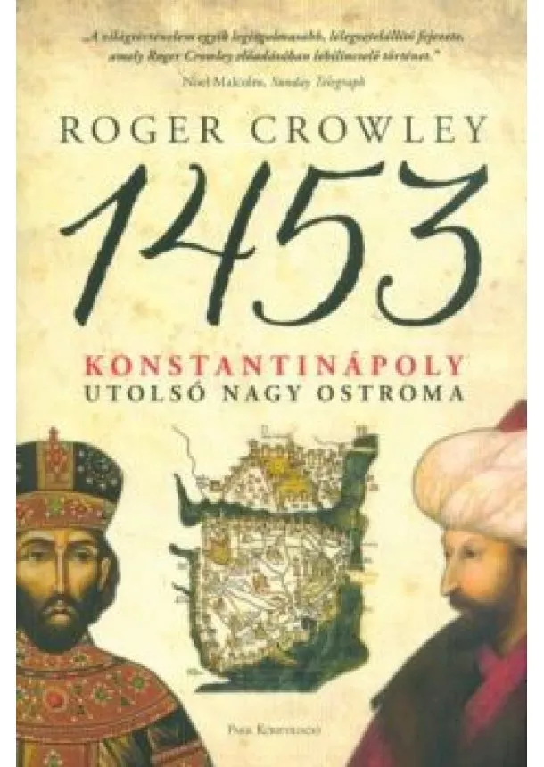 Roger Crowley - 1453 - Konstantinápoly utolsó nagy ostroma /Puha