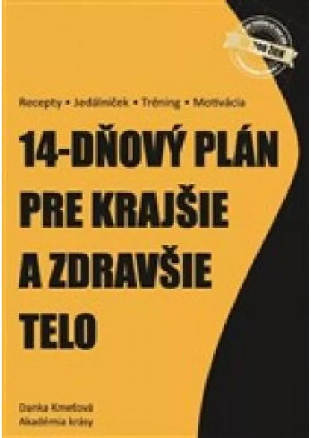 Danka Kmeťová - 14-dňový plán pre krajšie a zdravšie telo - Recepty - Jedálniček - Tréning - Motivácia