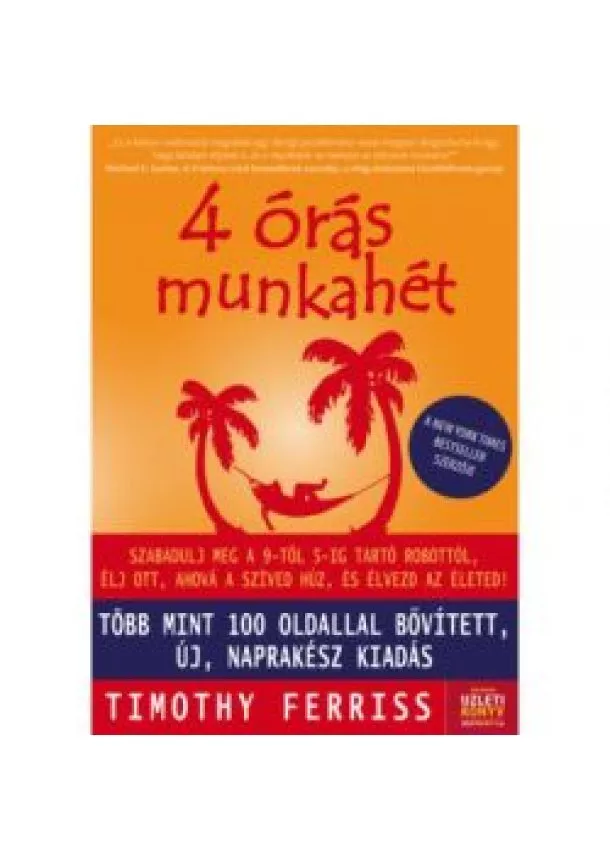 TIMOTHY FERRIS - 4 órás munkahét - ÚJ, BŐVÍTETT KIADÁS