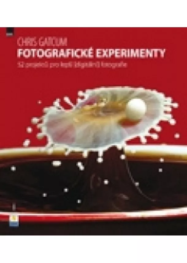 Chris Gatcum - Fotografické experimenty - 52 projektů pro lepší (digitální) fotografie