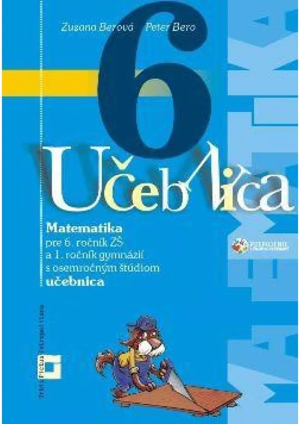 Peter Bero, Zuzana Berová - Matematika 6 - Učebnica - Pre 6. ročník základných škôl a 1. ročník gymnázií s osemročným štúdiom