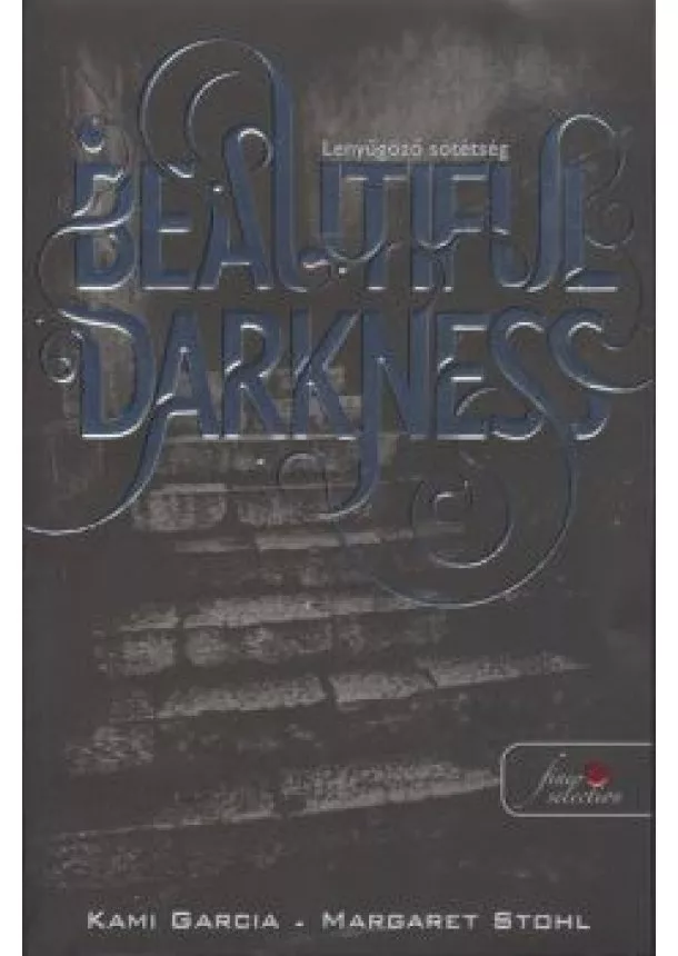 Margaret Stohl - Beautiful Darkness - Lenyűgöző sötétség /Puha