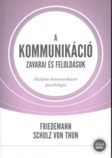 A KOMMUNIKÁCIÓ ZAVARAI ÉS FELOLDÁSUK