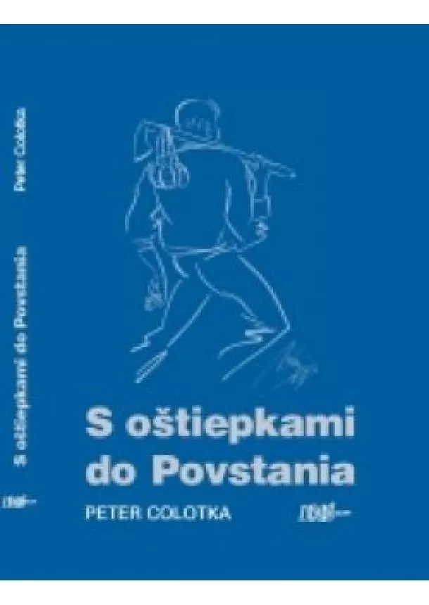 Peter Colotka - S oštiepkami do Povstania