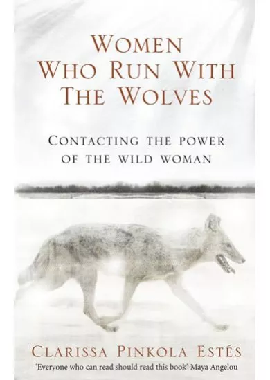 Women Who Run With the Wolves - Contacting the Power of the Wild Woman