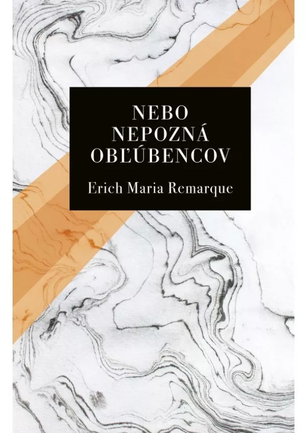 Erich Maria Remarque - Nebo nepozná obľúbencov