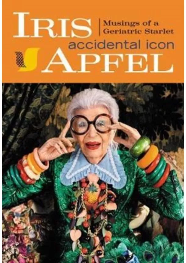 Iris Apfel - Iris Apfel: Accidental Icon