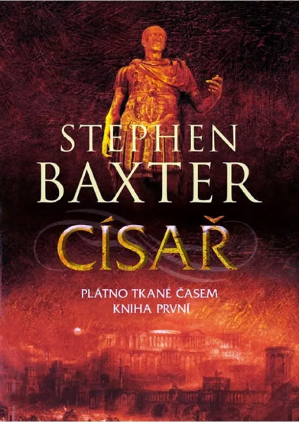 Stephen Baxter - Císař - Plátno tkané časem - Kniha první