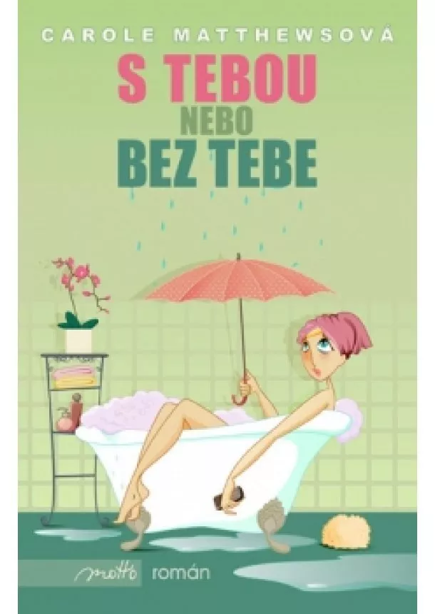 Carole Matthewsová - S tebou nebo bez tebe