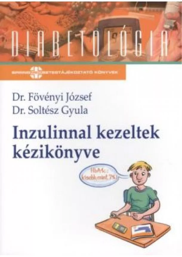 Dr. Soltész Gyula - Inzulinnal kezeltek kézikönyve /Diabetológia