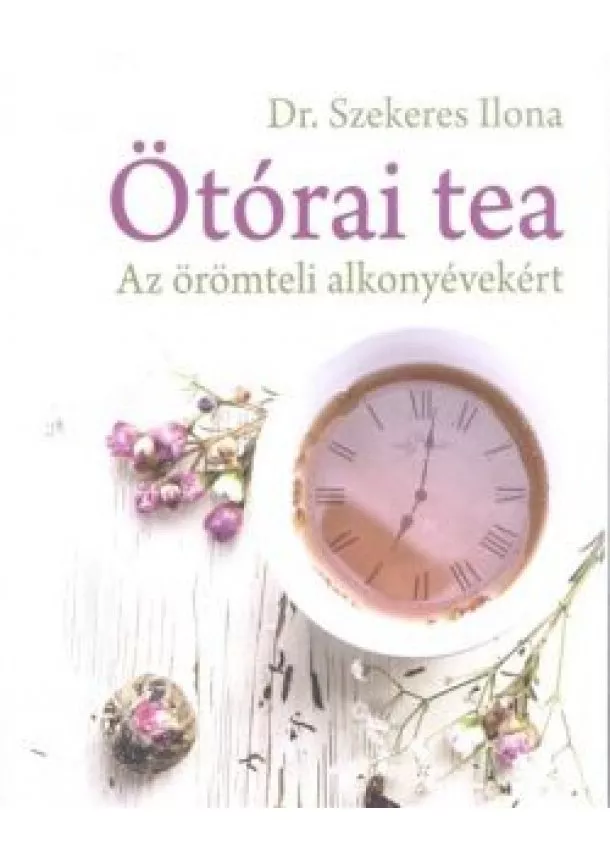 DR. SZEKERES ILONA - ÖTÓRAI TEA