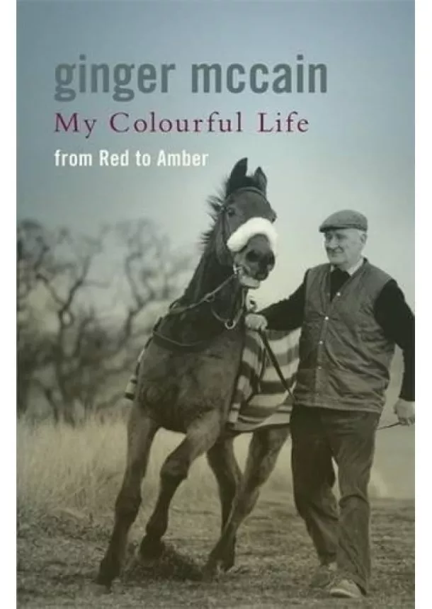 Ginger McCain - My Colourful Life : From Red to Amber