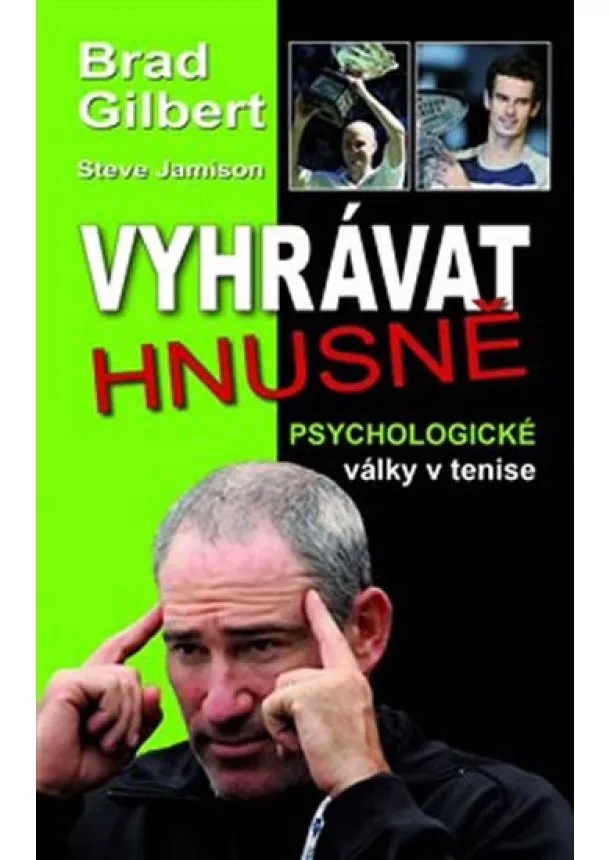 Brad Gilbert, Steve Jamison - Vyhrávat hnusně - Psychologické války v tenise