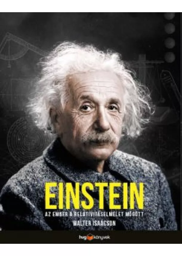 Walter Isaacson - Einstein - Az ember a relativitáselmélet mögött