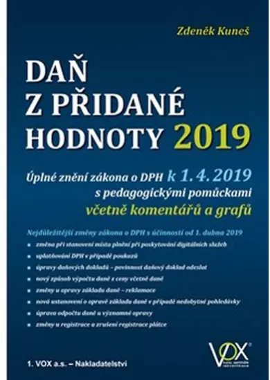 Daň z přidané hodnoty 2019 - Úplné znění zákona o DPH k 1. 4. 2019 s pedagogickými pomůckami včetně komentářů a grafů