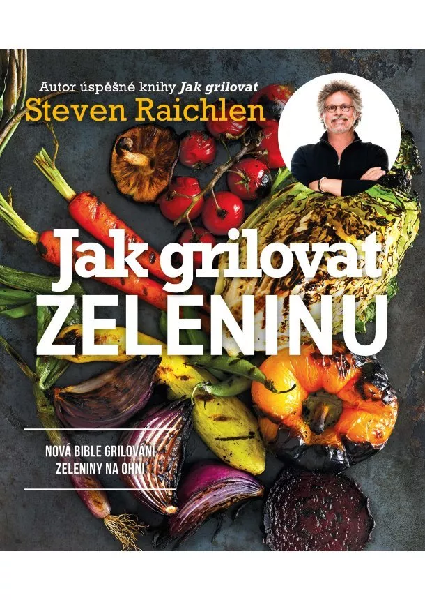 Steven Raichlen - Ako grilovať zeleninu