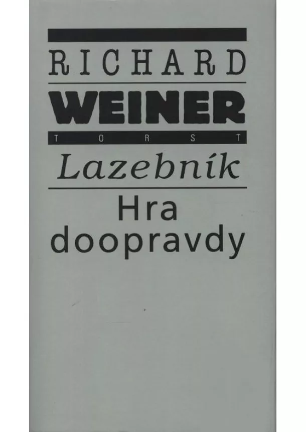 Richard Weiner - Lazebník. Hra doopravdy - 3. svazek spisů R. Weinera