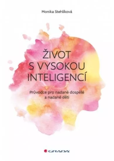 Život s vysokou inteligencí - Průvodce pro nadané dospělé a nadané děti