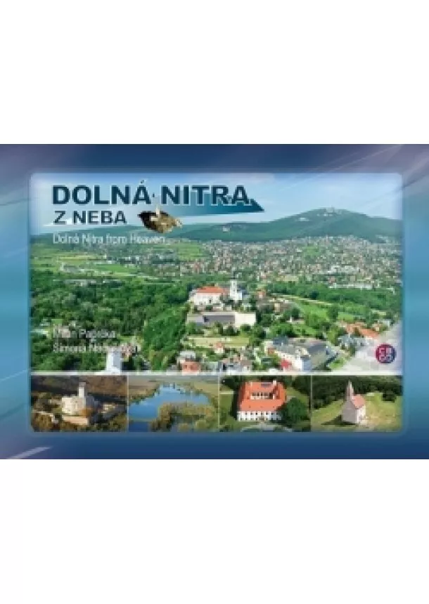 Milan Paprčka, Simona Nádašiová - Dolná Nitra z neba - Dolná Nitra from Heaven