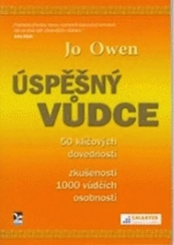 Jo Owen - Úspěšný vůdce - 50 klíčových dovedností, zkušenosti 1000 vůdčích osobností