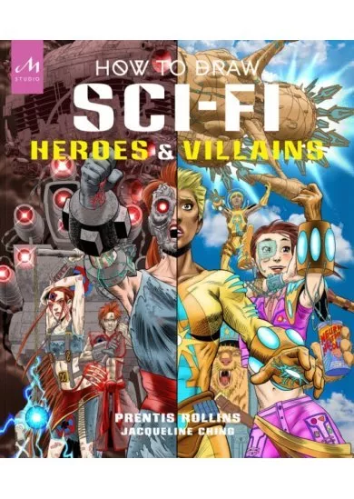 How to Draw Sci-Fi Heroes and Villains