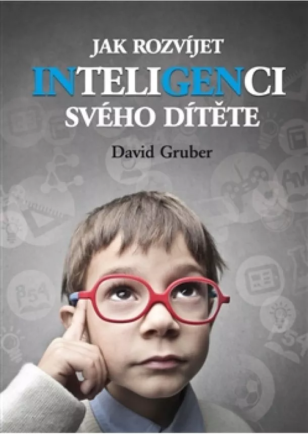 David Gruber - Jak rozvíjet inteligenci svého dítěte